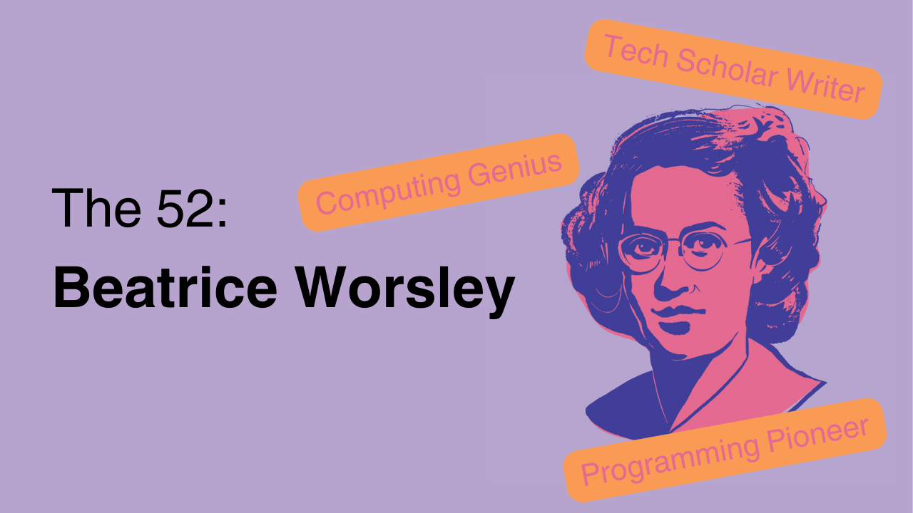 The 52: Beatrice Worsley