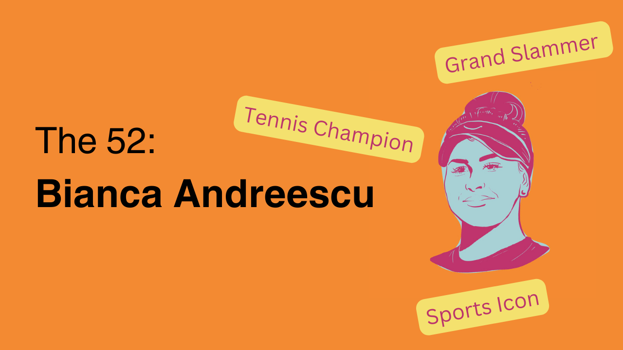 The 52: Bianca Andreescu