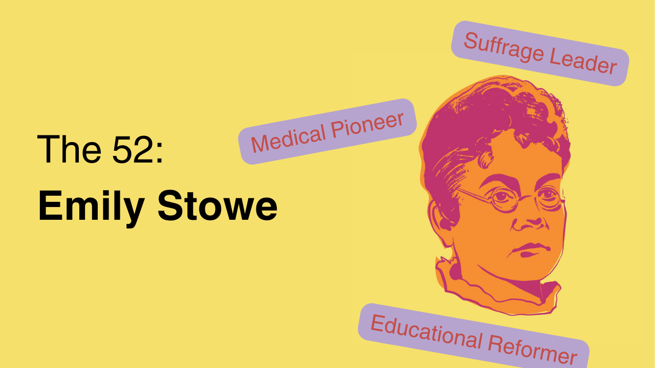The 52: Emily Stowe