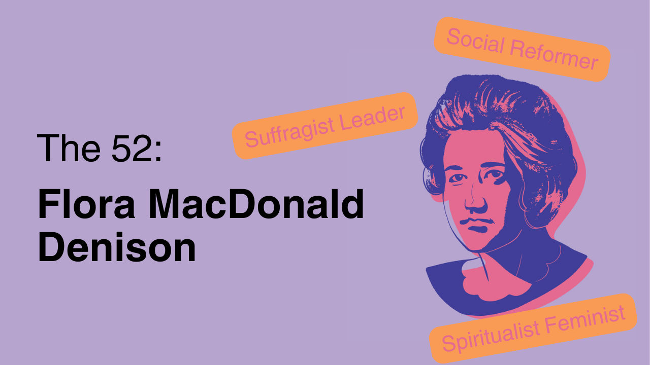 The 52: Flora MacDonald Denison