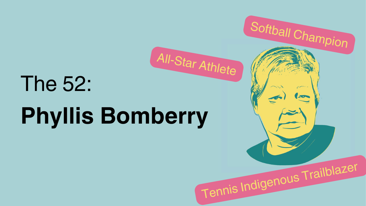 The 52: Phyllis  Bomberry