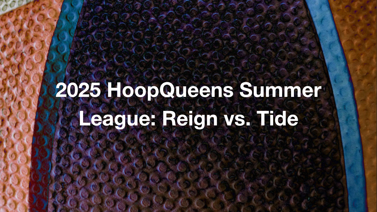 2025 HoopQueens Summer League: Reign vs. Tide