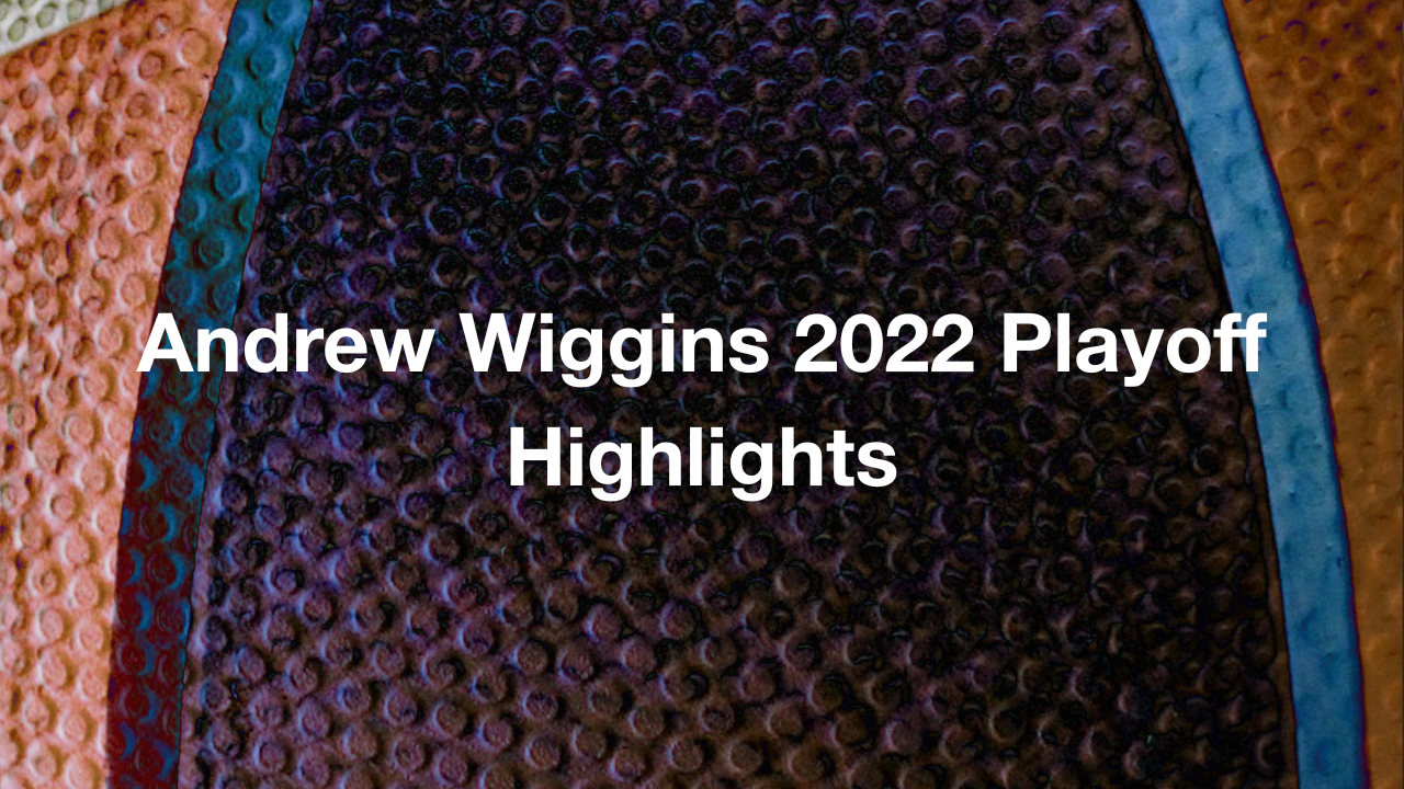 Andrew Wiggins 2022 Playoff Highlights