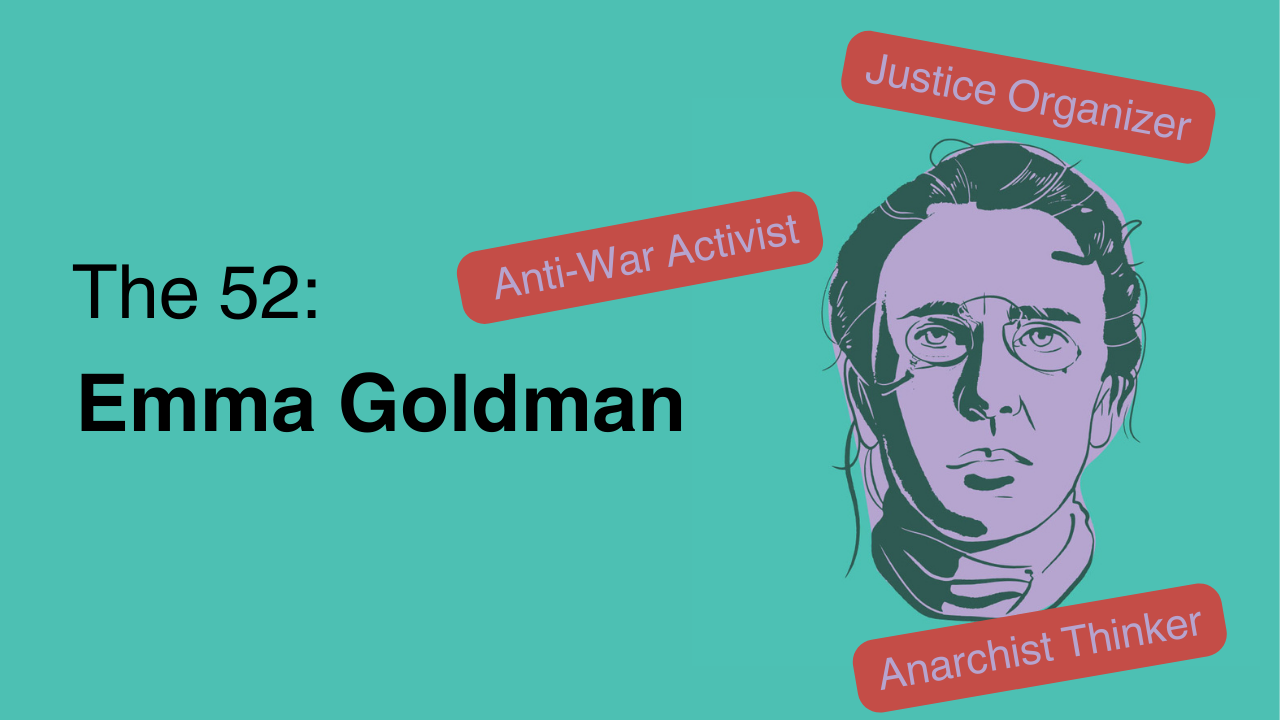 The 52: Emma Goldman