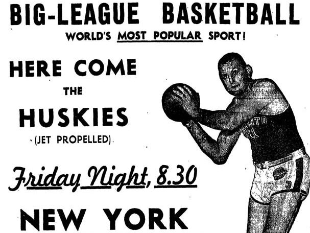 An advertisement for the BAA/NBA's first game on November 1, 1946 at Maple Leaf Gardens between the Toronto Huskies and the New York Knickerbockers. Depicted is Huskies captain, Ed Sadowski. Appeared in the Toronto Daily Star on October 31, 1946. Image sourced from Canadian Encyclopedia.