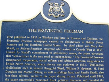 A commemorative plaque erected by the Ontario Heritage Trust circa 2008 to celebrate The Provincial Freeman anti-slavery newspaper. The plaque is currently located in Chatham-Kent, Ontario.